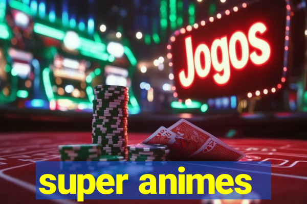 super animes